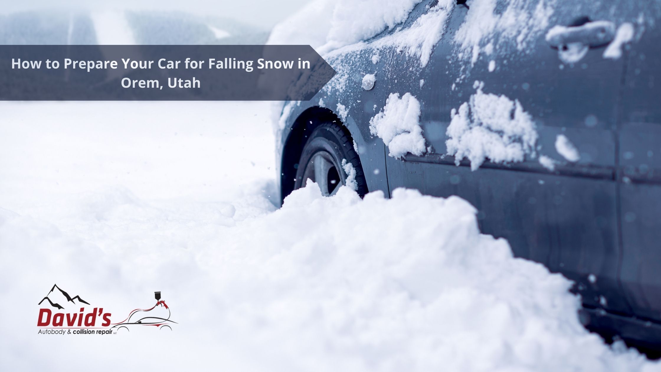How to Prepare Your Car for Falling Snow in Orem, Utah